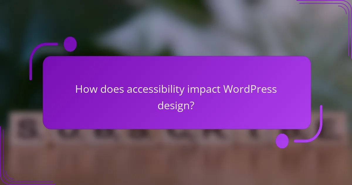 How does accessibility impact WordPress design?
