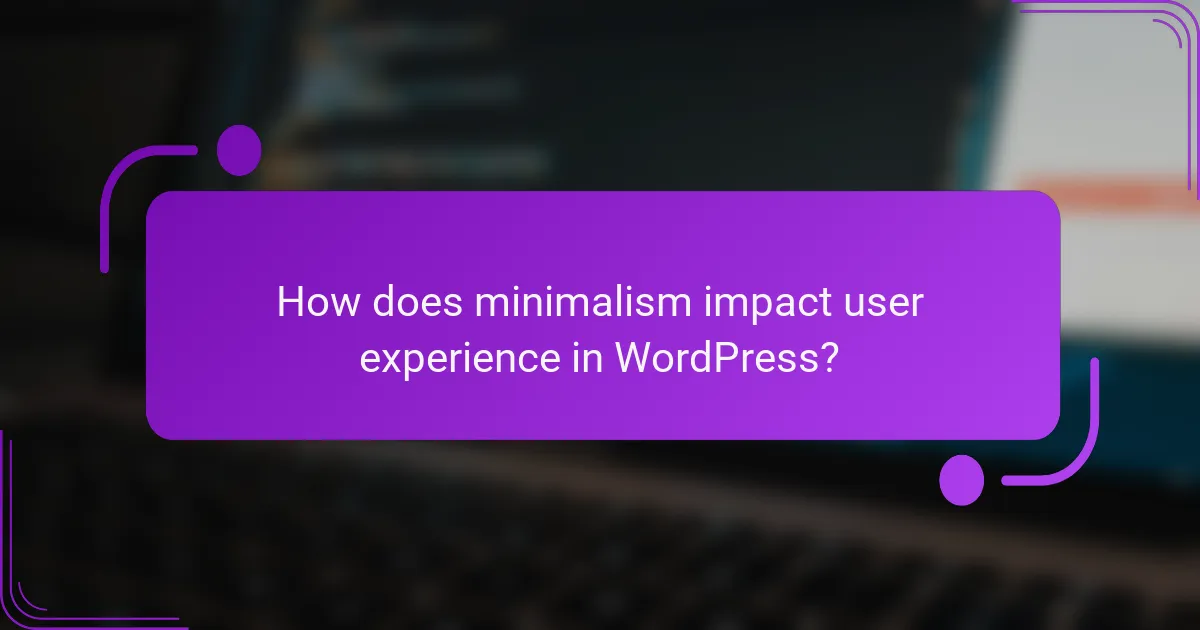 How does minimalism impact user experience in WordPress?