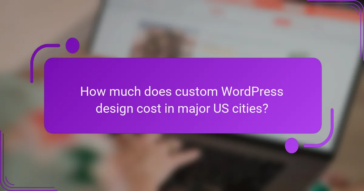 How much does custom WordPress design cost in major US cities?