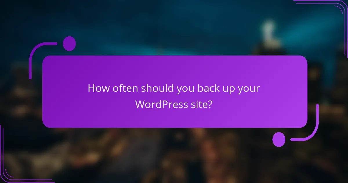 How often should you back up your WordPress site?