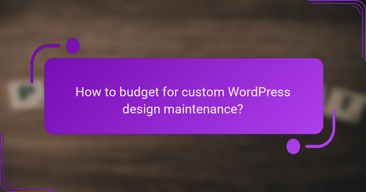 How to budget for custom WordPress design maintenance?