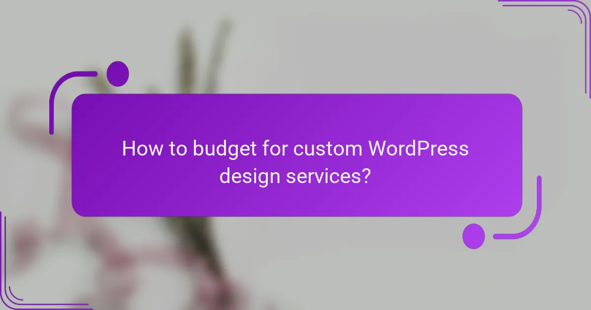 How to budget for custom WordPress design services?