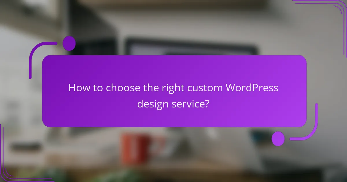 How to choose the right custom WordPress design service?