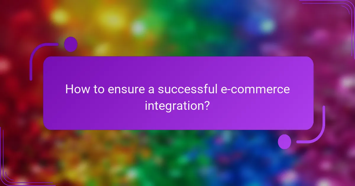 How to ensure a successful e-commerce integration?