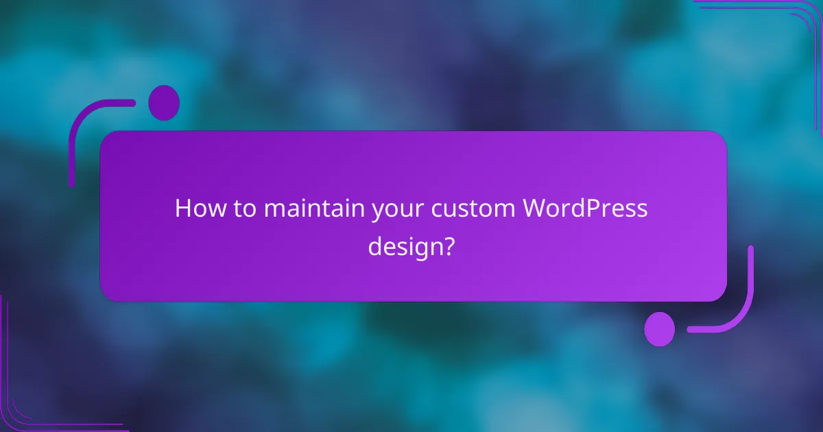 How to maintain your custom WordPress design?