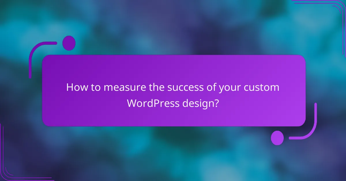 How to measure the success of your custom WordPress design?