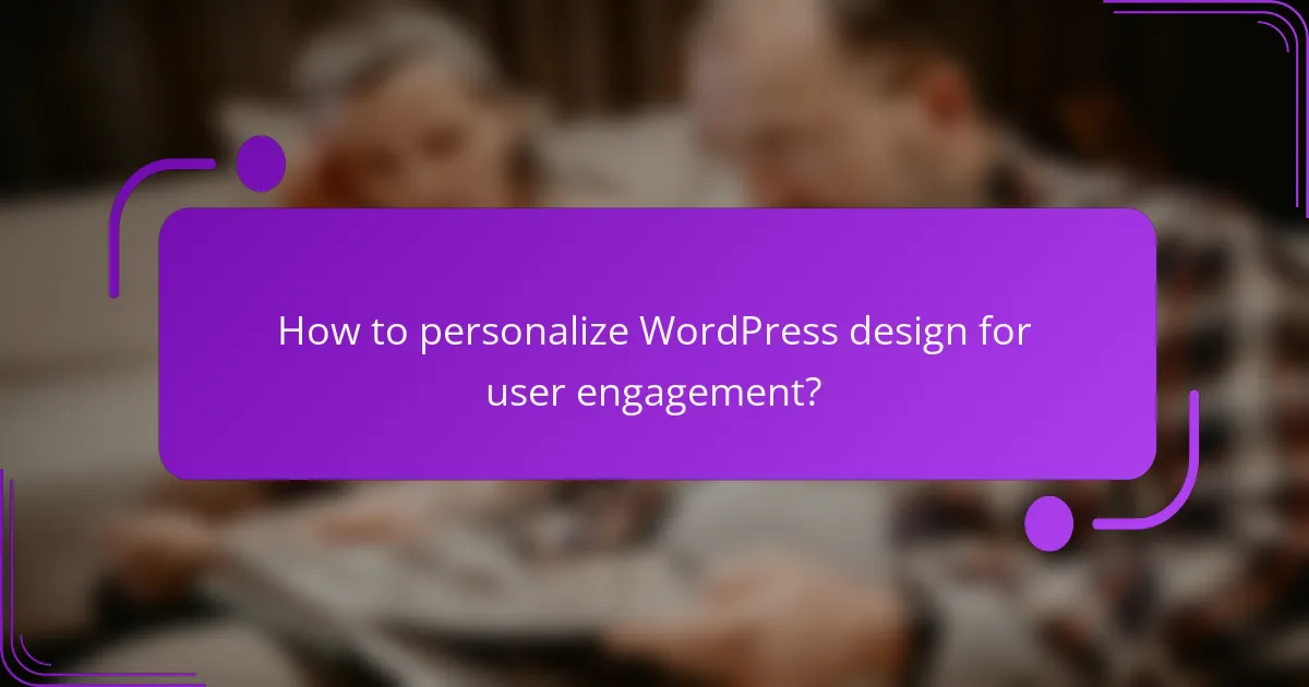 How to personalize WordPress design for user engagement?