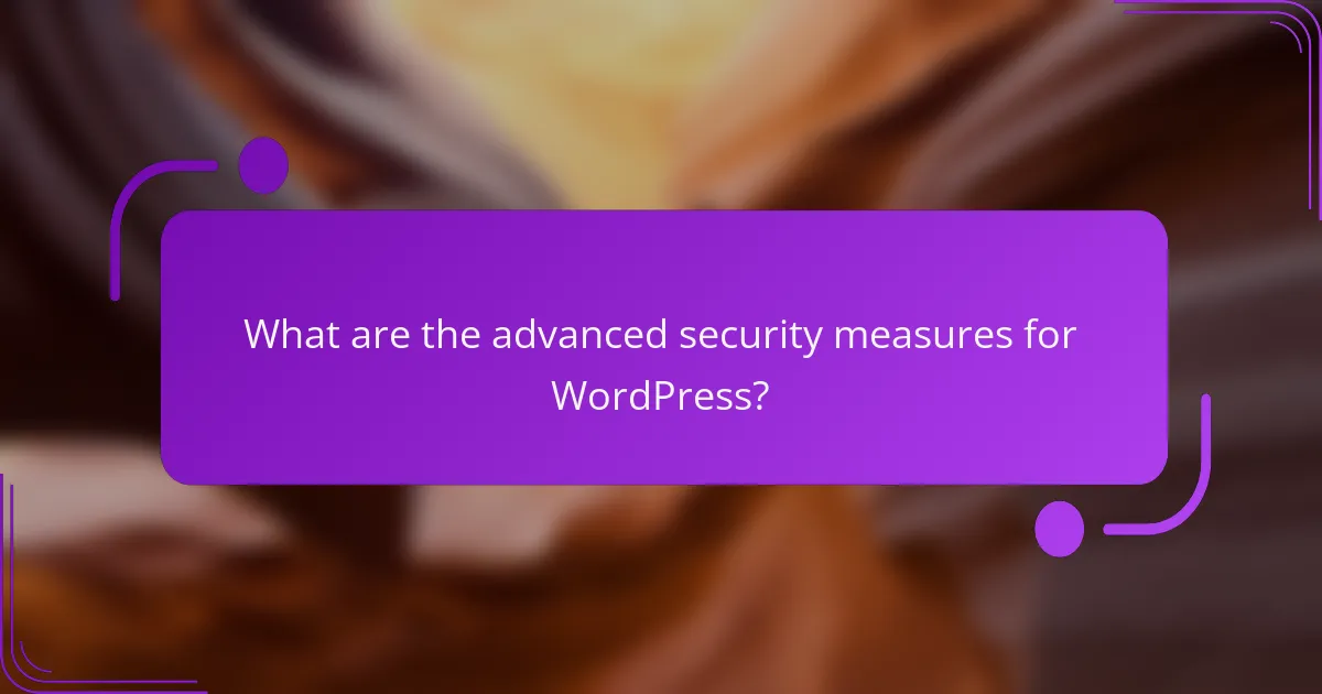 What are the advanced security measures for WordPress?