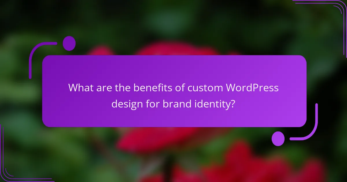 What are the benefits of custom WordPress design for brand identity?