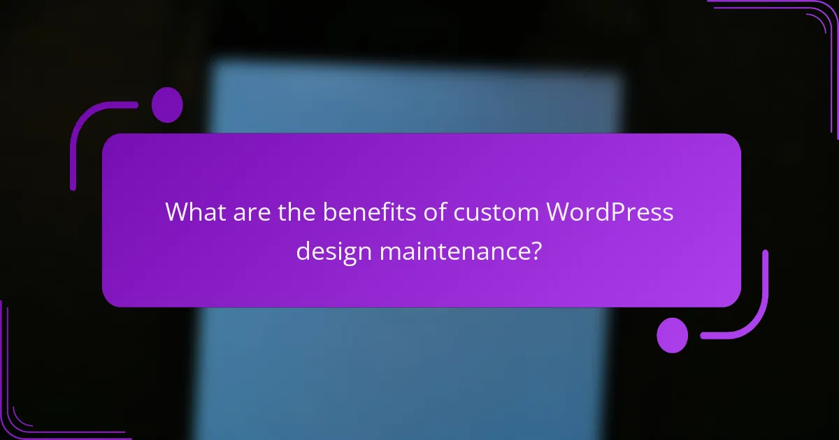 What are the benefits of custom WordPress design maintenance?