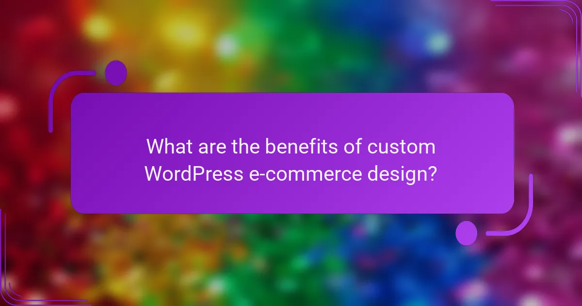 What are the benefits of custom WordPress e-commerce design?