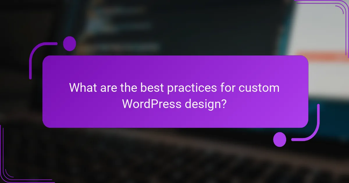 What are the best practices for custom WordPress design?