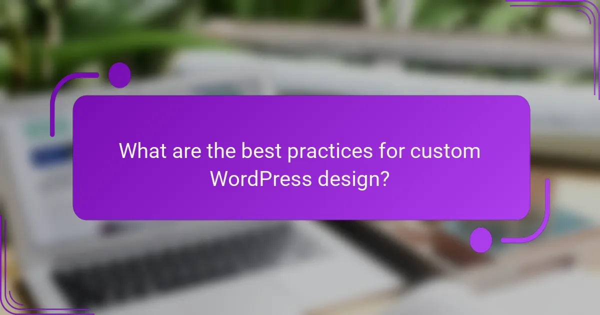 What are the best practices for custom WordPress design?