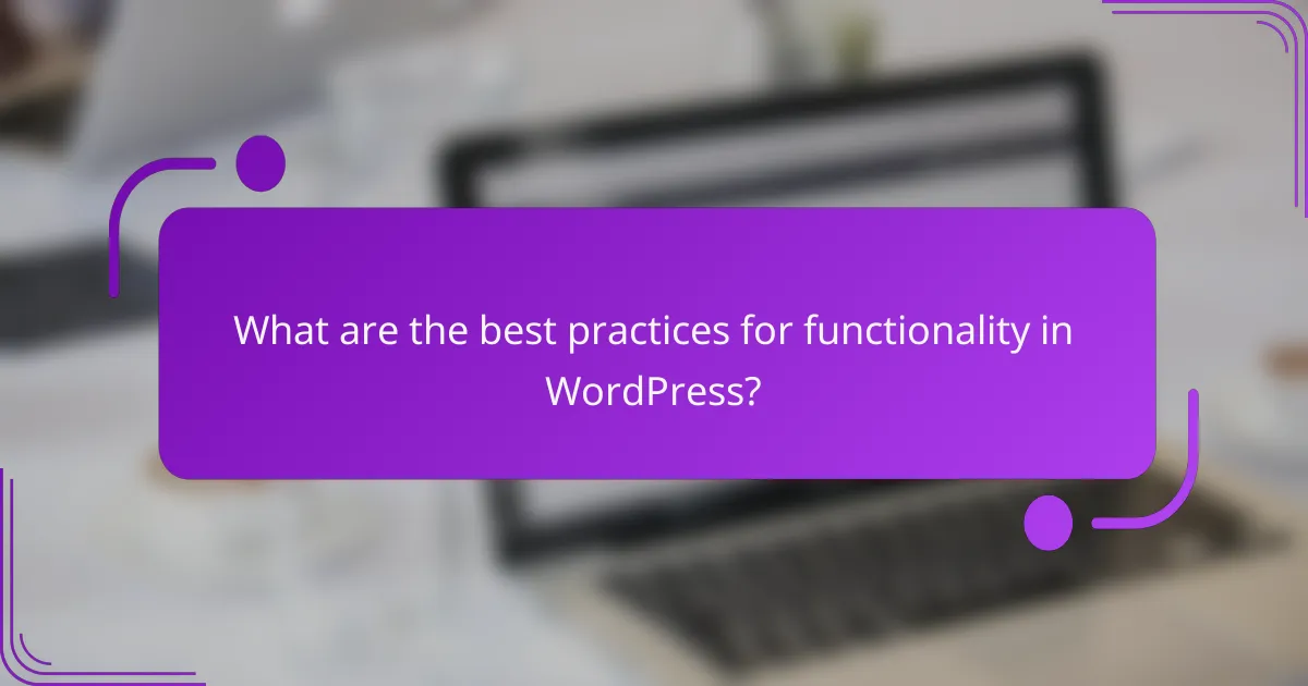 What are the best practices for functionality in WordPress?