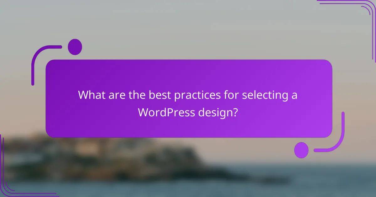 What are the best practices for selecting a WordPress design?