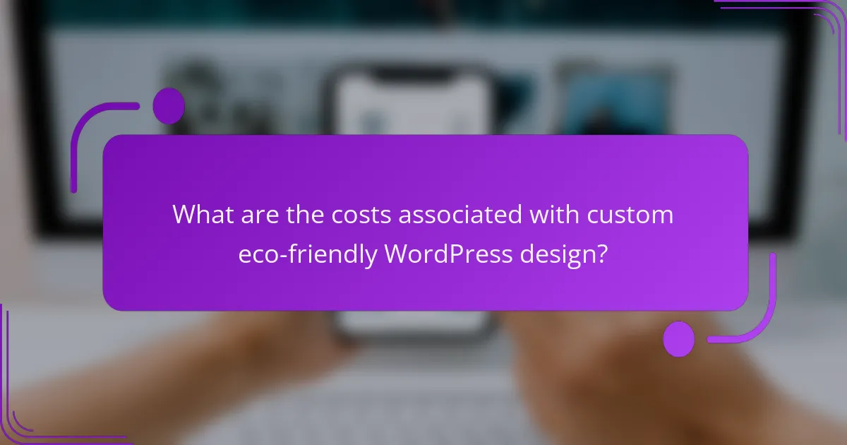 What are the costs associated with custom eco-friendly WordPress design?