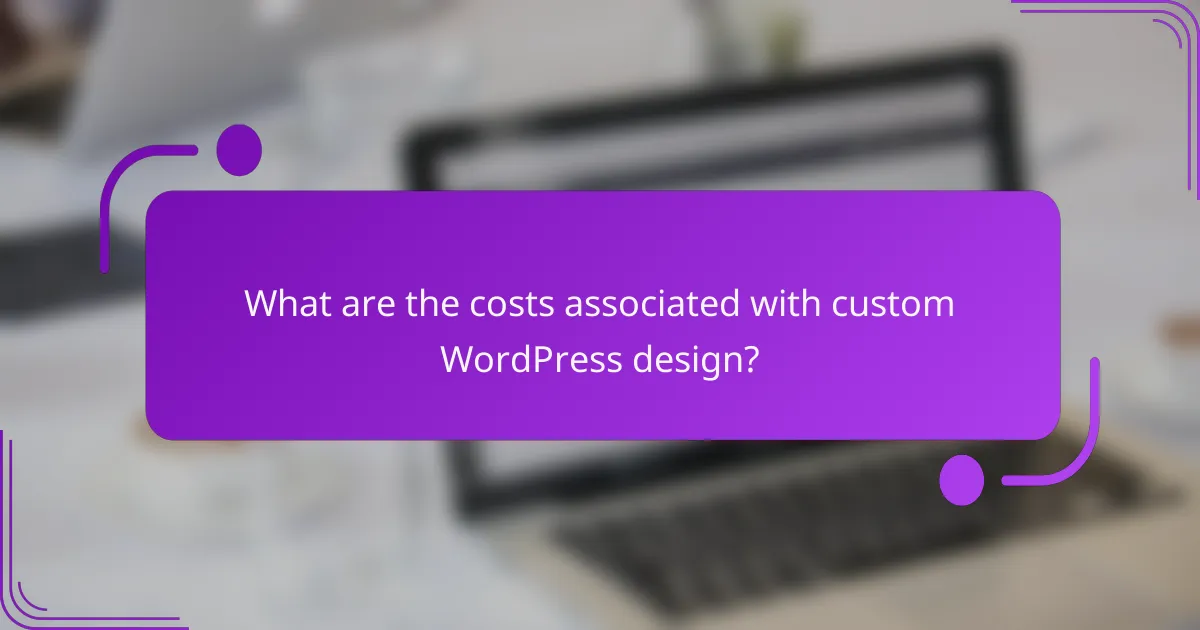 What are the costs associated with custom WordPress design?