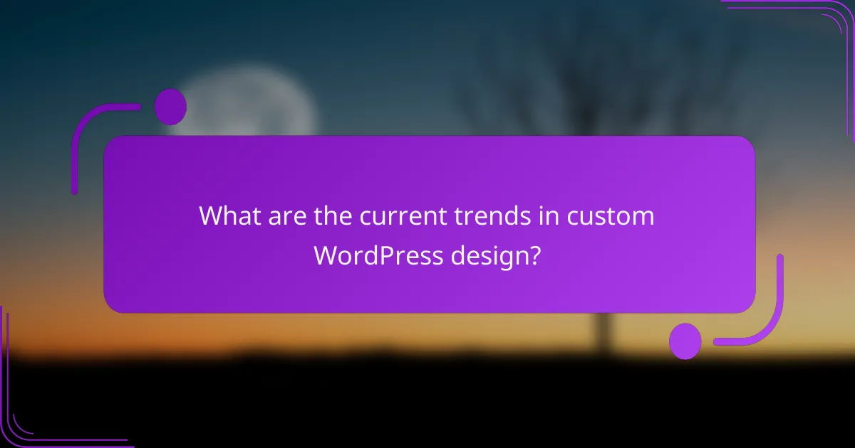 What are the current trends in custom WordPress design?