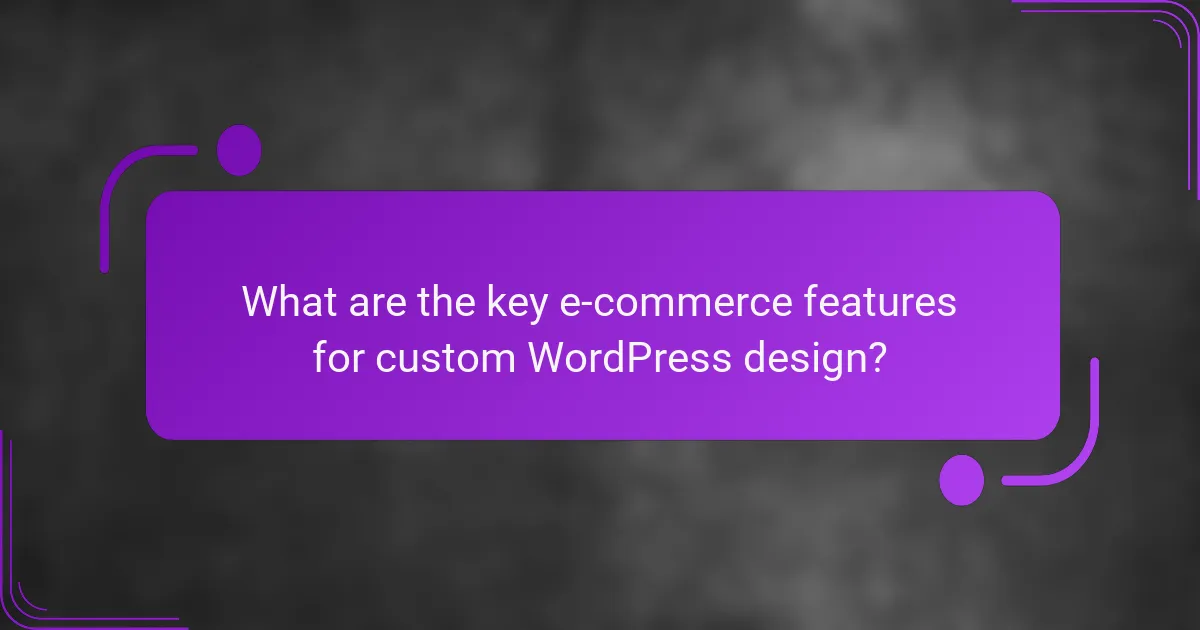 What are the key e-commerce features for custom WordPress design?