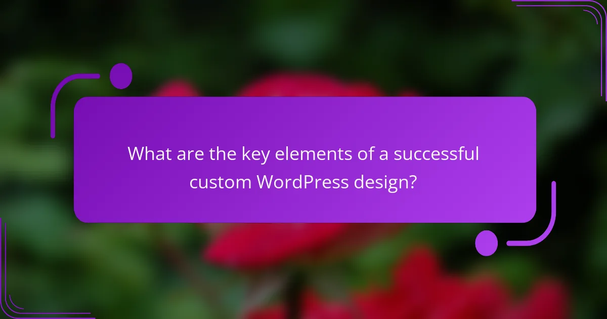 What are the key elements of a successful custom WordPress design?