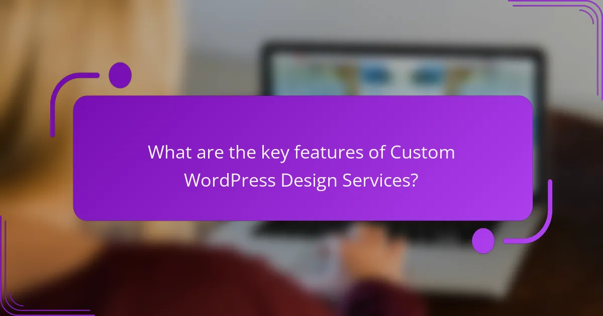 What are the key features of Custom WordPress Design Services?