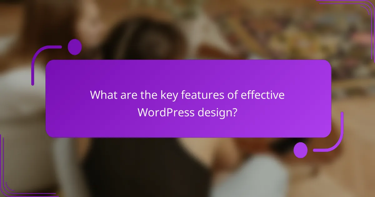 What are the key features of effective WordPress design?