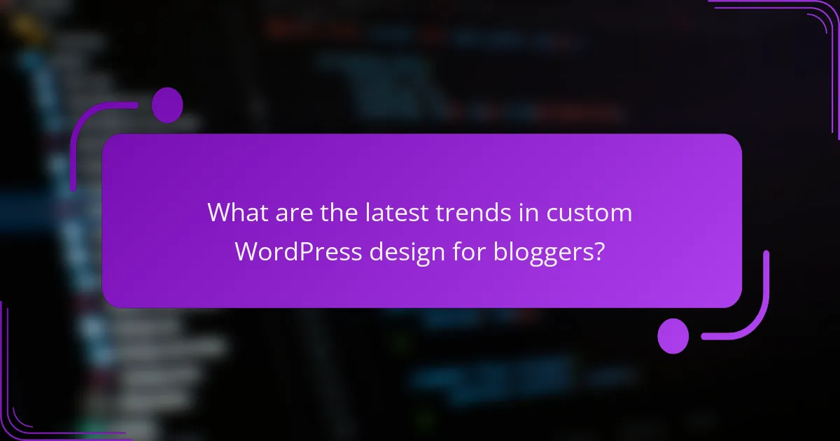 What are the latest trends in custom WordPress design for bloggers?