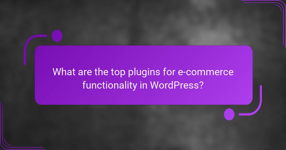 What are the top plugins for e-commerce functionality in WordPress?