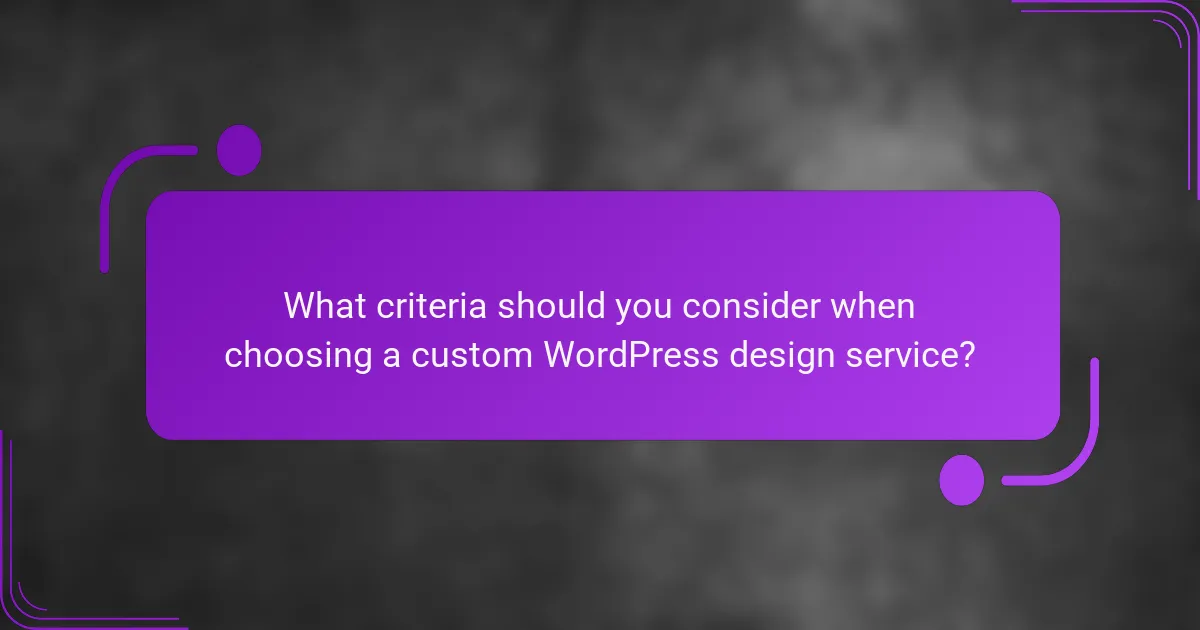 What criteria should you consider when choosing a custom WordPress design service?