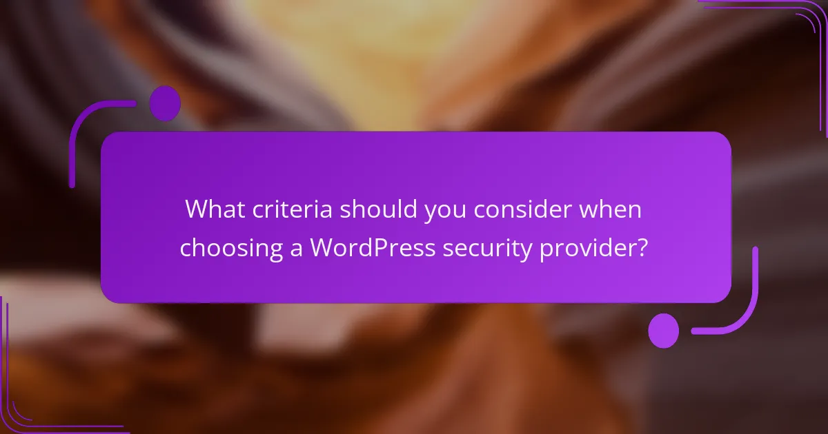 What criteria should you consider when choosing a WordPress security provider?