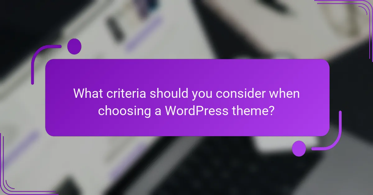 What criteria should you consider when choosing a WordPress theme?