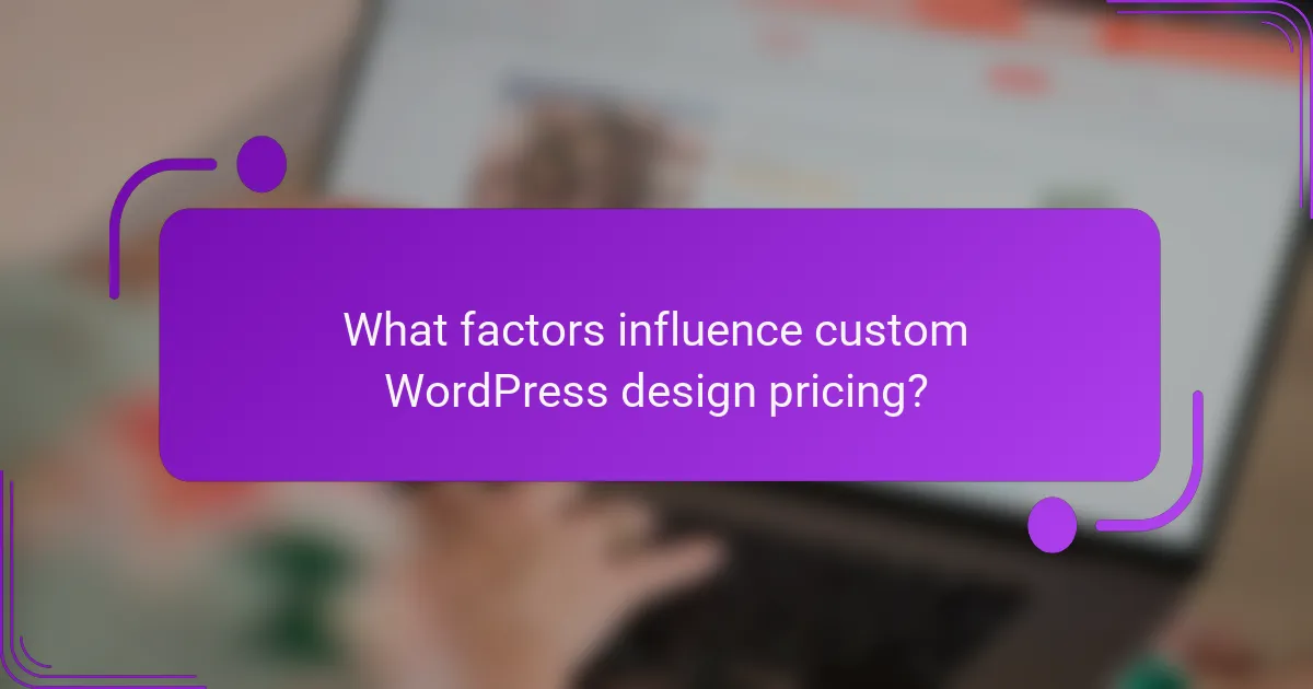 What factors influence custom WordPress design pricing?