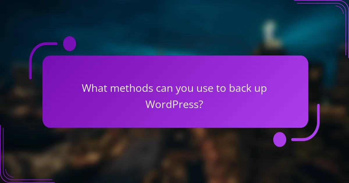 What methods can you use to back up WordPress?