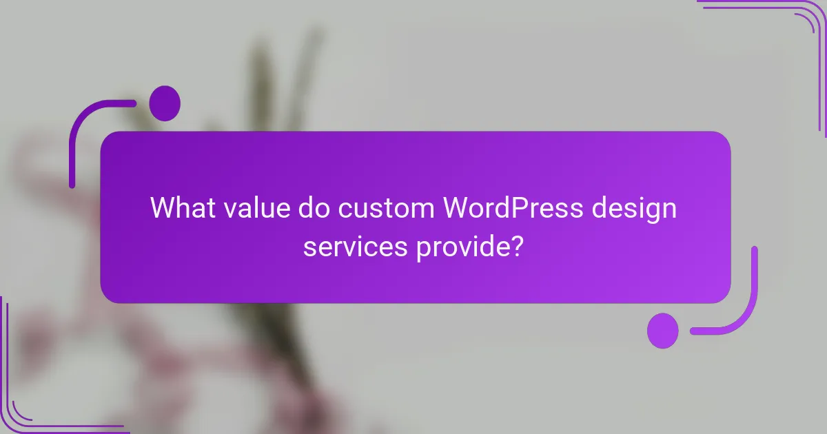 What value do custom WordPress design services provide?
